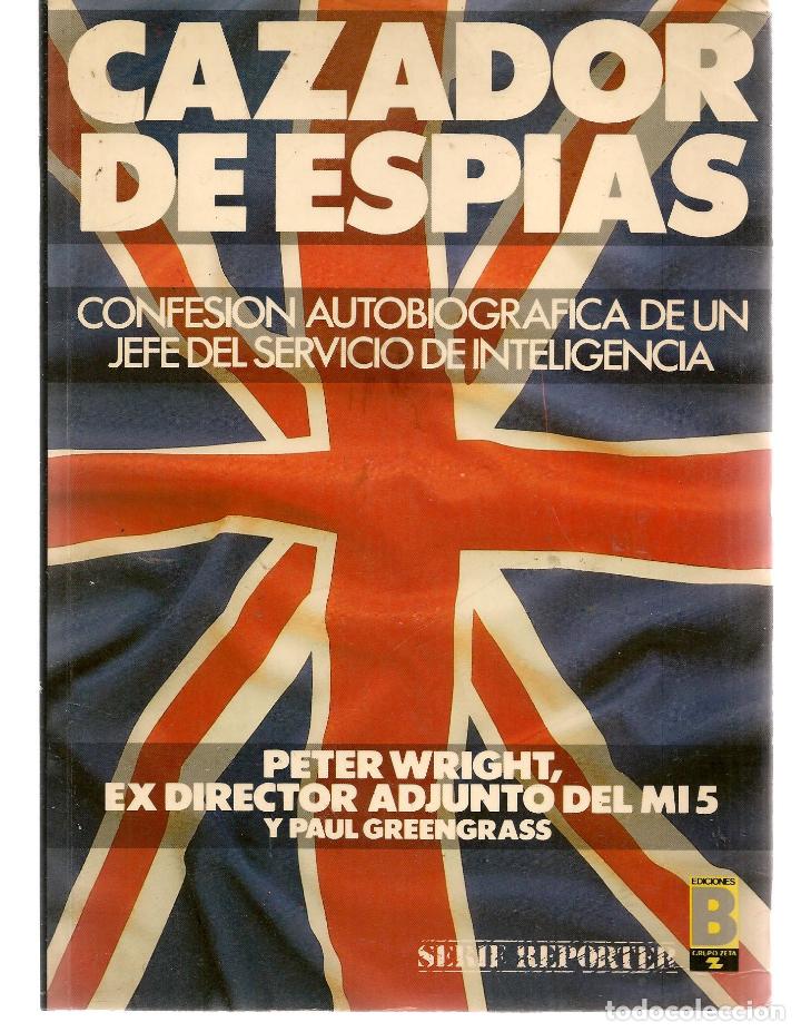 Libros: CAZADOR DE ESPIAS. PETER WRIGHT / PAUL GREENGRASS. EDICIONES B. 1988. (ST/A8) - Foto 1