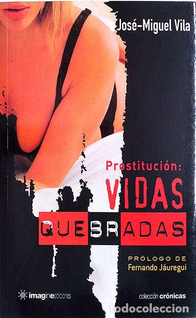 Libros: Prostituci&oacute;n: vidas quebradas - Jos&eacute; Miguel Vila - Foto 1