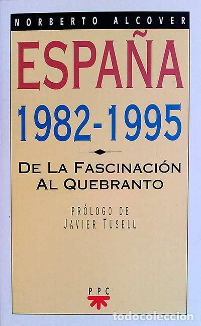 Libros: Espa&ntilde;a 1982-1995 - Alcover, Norberto - Foto 1