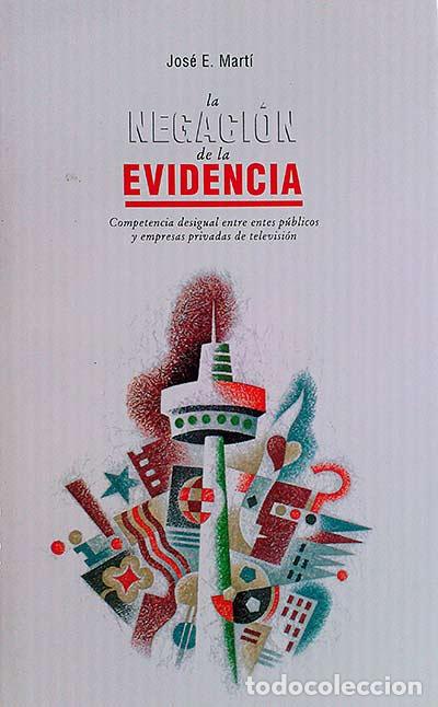 Libros: La negaci&oacute;n de la evidencia - Jos&eacute; Mart&iacute; - Foto 1