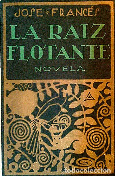 Libros: La ra&iacute;z flotante. - Jos&eacute; Franc&eacute;s. - Foto 1