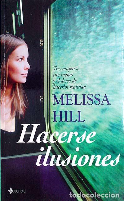 Libros: Hacerse ilusiones - Melissa Hill - Foto 1