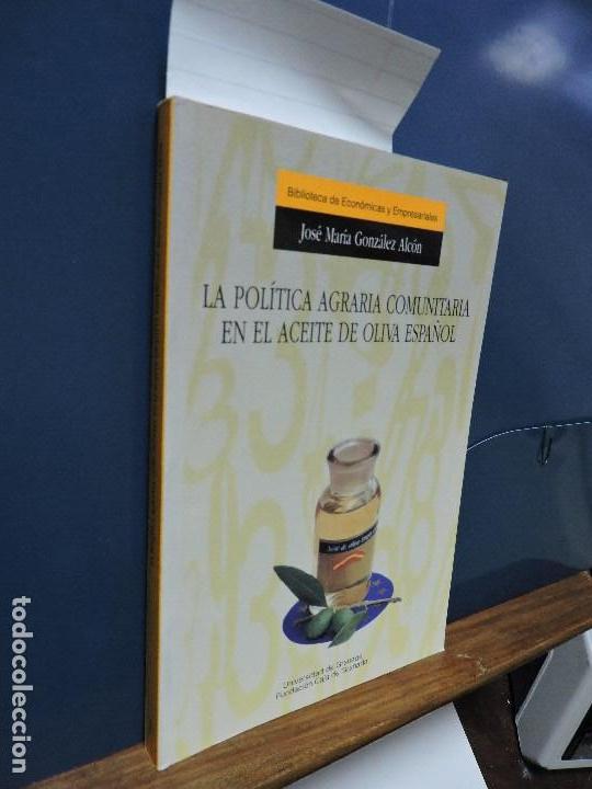 books: La pol&iacute;tica agraria comunitaria en el aceite de oliva espa&ntilde;ol. GONZ&Aacute;LEZ ALC&Oacute;N, Jos&eacute; M&ordf;