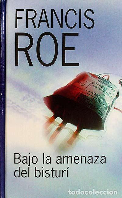 Libros: Bajo la amenaza del bistur&iacute; - Francis Roe - Foto 1