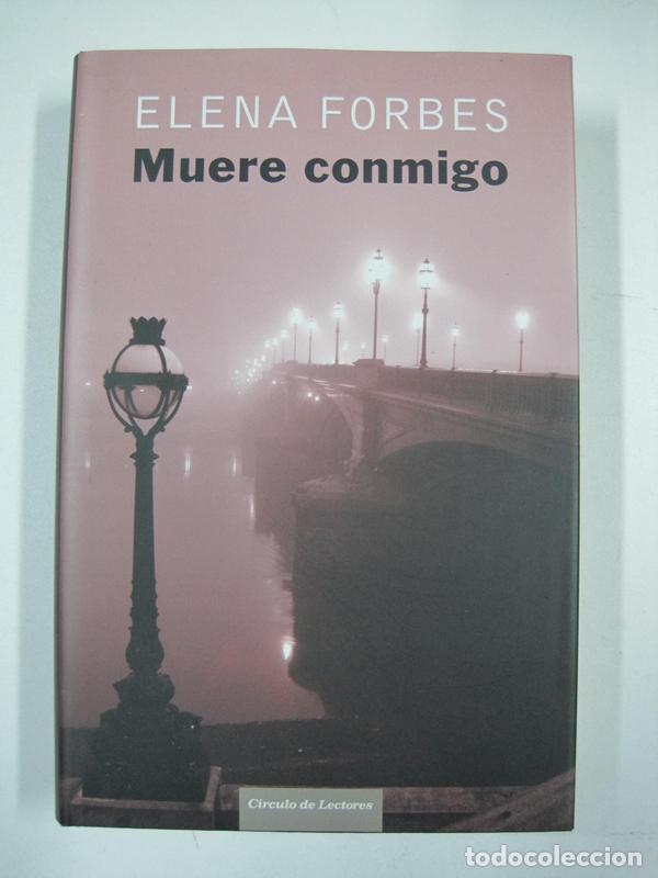 Libros: Muere conmigo / Elena Forbes - Foto 1
