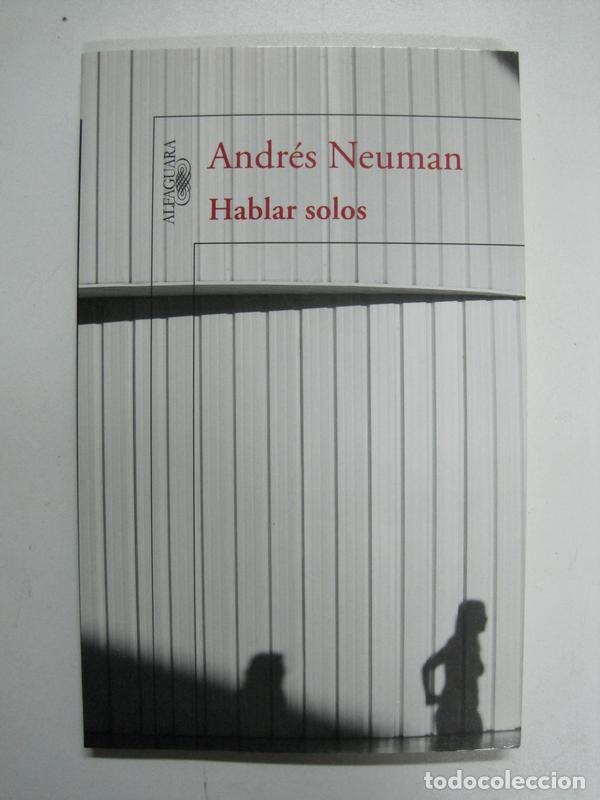 Libros: Hablar solos / Andr&eacute;s Neuman - Foto 1