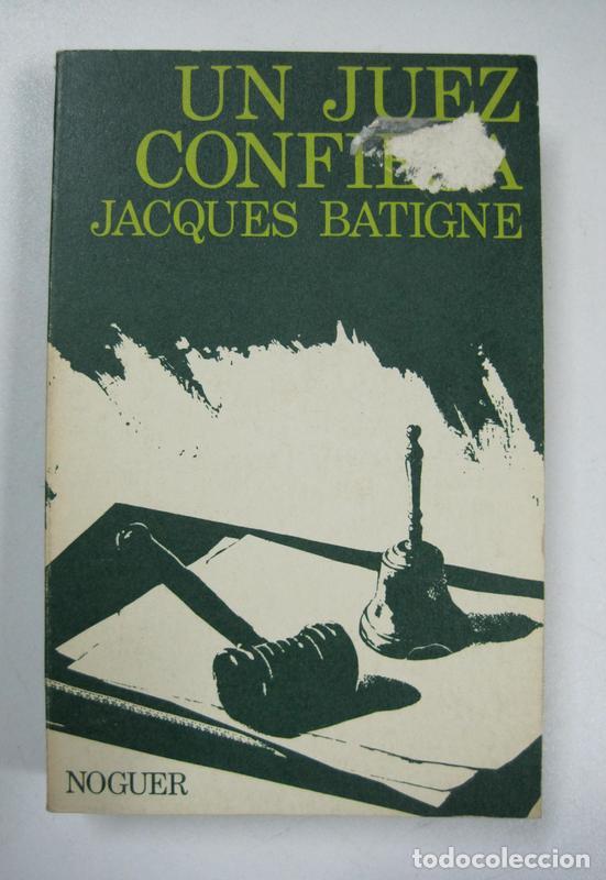 Libros: UN JUEZ CONFIESA / JACQUES BATIGNE - Foto 1