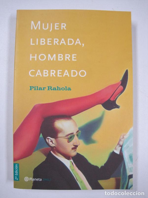 Libros: Mujer liberada, hombre cabreado  / Pilar Rahola - Foto 1