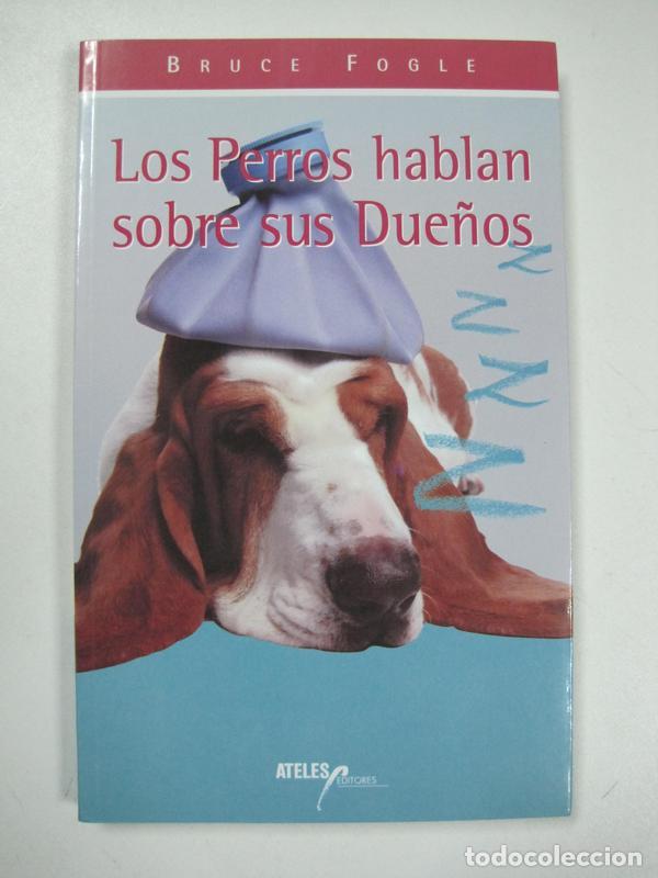 Libros: Los perros hablan sobre sus due&ntilde;os / Bruce Fogle - Foto 1
