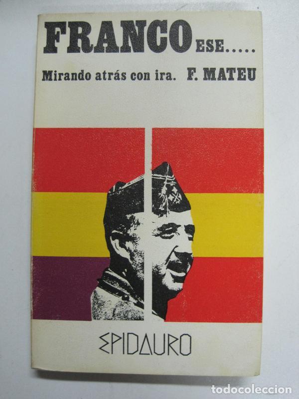 Libros: Franco ese. Mirando atras con ira  / F. Mateu - Foto 1