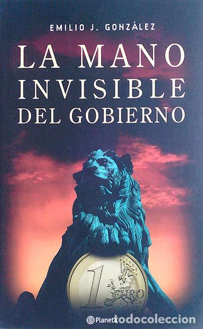 Libros: La mano invisible del gobierno - Emilio Gonz&aacute;lez. - Foto 1