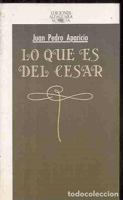 Libros: LO QUE ES DEL C&Eacute;SAR - APARICIO, JUAN PEDRO - Foto 1