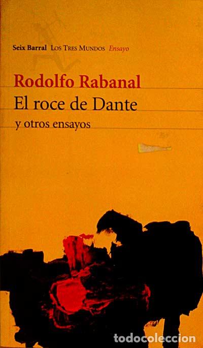 Libros: EL ROCE DE DANTE Y OTROS ENSAYOS, EL - Rodolfo Rabanal - Foto 1