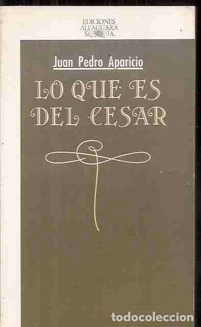 Libros: LO QUE ES DEL CESAR - APARICIO, JUAN PEDRO - Foto 2