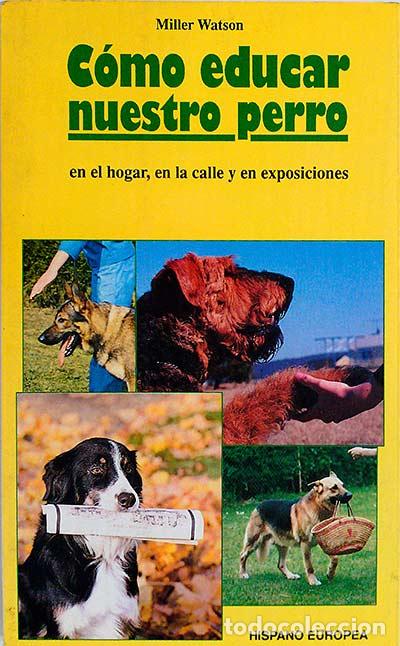 Libros: C&oacute;mo educar nuestro perro - Miller Watson - Foto 1