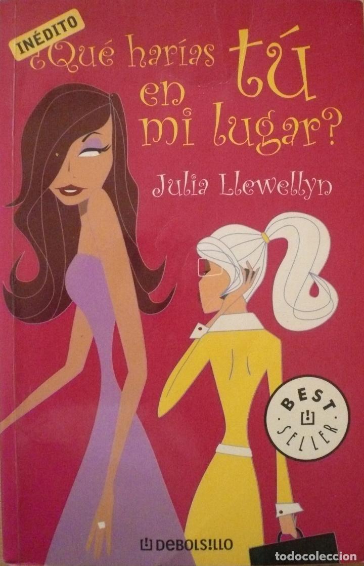 Libros: JULIA LLEWELLYN / &iquest;QUE HAR&Iacute;AS T&Uacute; EN MI LUGAR? (D-2106) - Foto 1