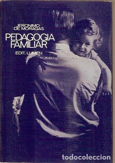 Libros: PEDAGOGIA FAMILIAR JERONIMO DE MORAGAS EDIT LUMEN - Foto 1