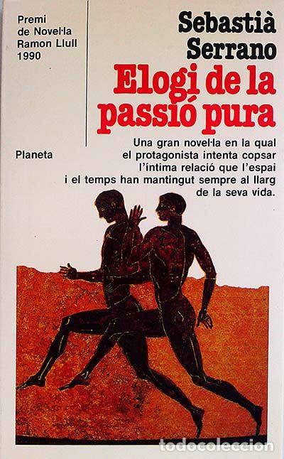 Libros: Elogi de la passi&oacute; pura - Serrano, Sebasti&agrave; - Foto 1