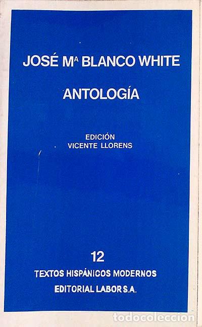 Libros: ANTOLOG&Iacute;A - Jos&eacute; M&ordf; Blanco White - Foto 1