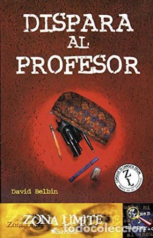 Libros: DISPARA AL PROFESOR - Belbin,David - Foto 1