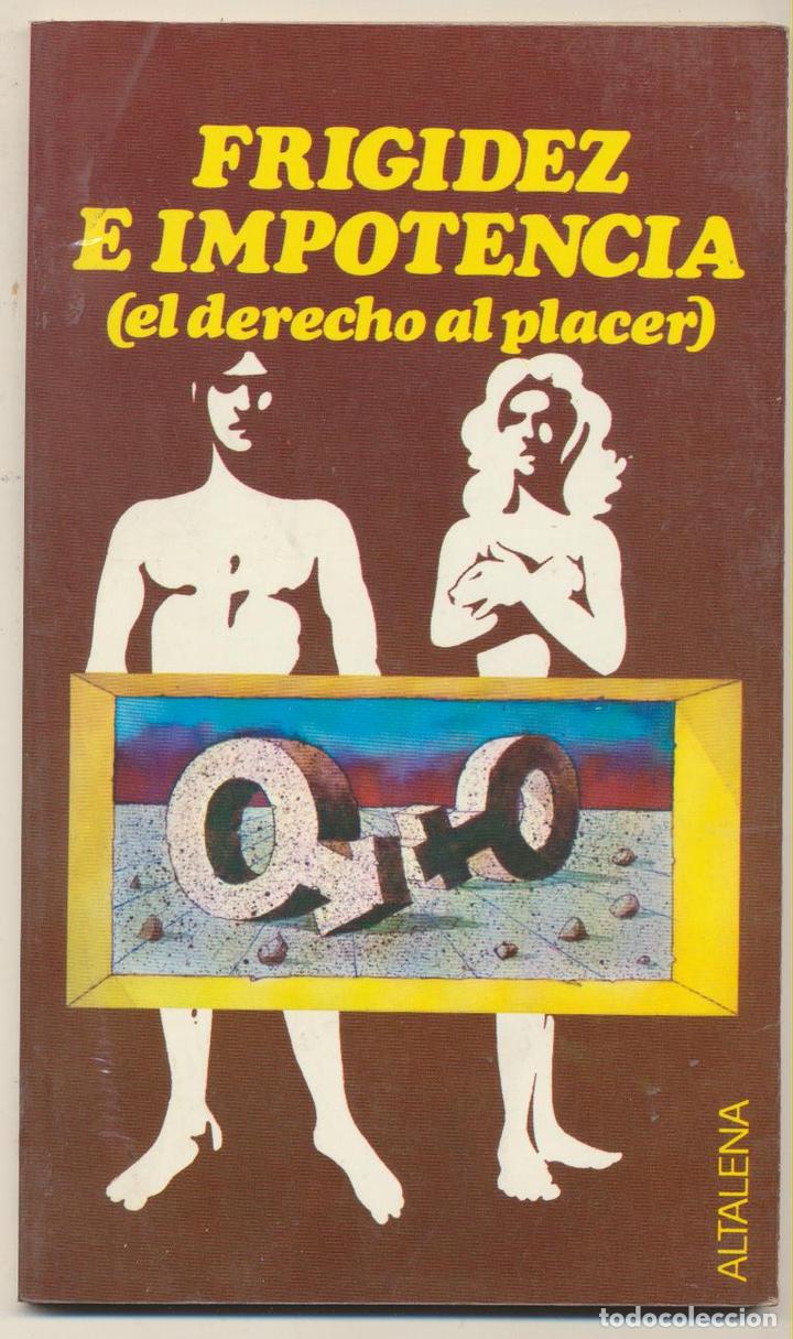 Libros: Frigidez e impotencia. (El derecho al placer) 1&ordf; Edici&oacute;n Altalena - - Foto 1