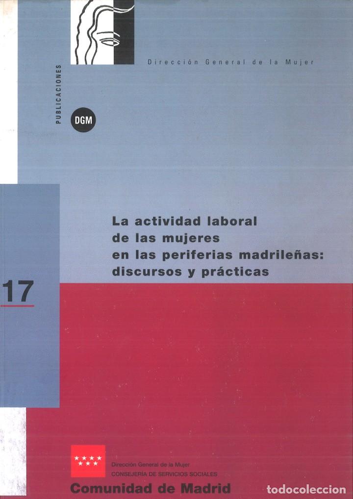 Libri di seconda mano: LA ACTIVIDAD LABORAL DE LAS MUJERES EN LAS PERIFERIAS MADRILE&Ntilde;AS: DISCURSOS Y PR&Aacute;CTICAS.