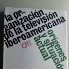 Libros: LA ORGANIZACION DE LA TELEVISION IBEROAMERICANA (OTI) ORIGENES Y SITUACION ACTUAL. Lote 117878794