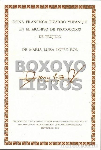 Libros: L&Oacute;PEZ ROL, Mar&iacute;a Luisa. Do&ntilde;a Francisca Pizarro Yupanqui en el Archivo de protocolos de Trujillo