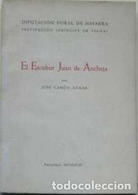 Libros: El escultor Juan de Ancheta - CAMON AZNAR, JOSE - Foto 1
