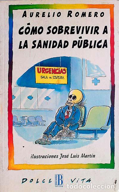Libros: C&oacute;mo sobrevivir a la sanidad p&uacute;blica - Aurelio Romero - Foto 1
