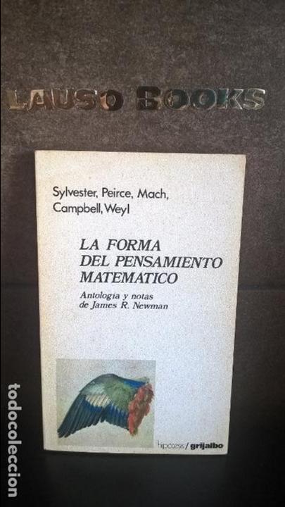 Livres: LA FORMA DEL PENSAMIENTO MATEMATICO. SYLVESTER, PIERCE, MACH, CAMPBELL Y WEYL.