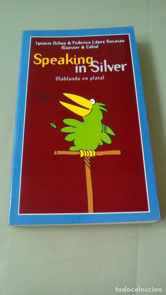 Libros: SPEAKING IN SILVER (HABLANDO EN PLATA).- IGNACIO OCHOA & FEDERICO LOPEZ SOCASAU