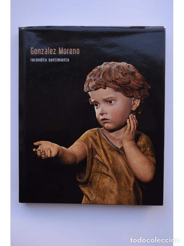 Libros: Gonz&aacute;lez Moreno. Rec&oacute;ndito Sentimiento - GONZ&Aacute;LEZ MORENO - Foto 1