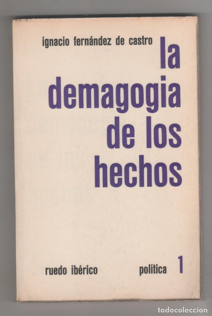 Libros: La demagogia de los hechos. - FERN&Aacute;NDEZ DE CASTRO, Ignacio: - Foto 1