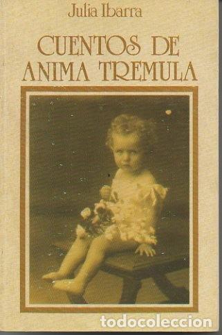 Libros: CUENTOS DE ANIMA TREMULA. - IBARRA, Julia. - Foto 1