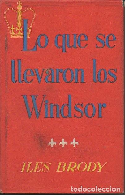 Libros: LO QUE SE LLEVARON LOS WINDSOR. - BRODY, Iles. - Foto 1