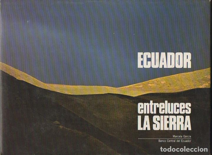 Libros: ECUADOR. ENTRELUCES. LA SIERRA. - GARCIA, Marcela. - Foto 1