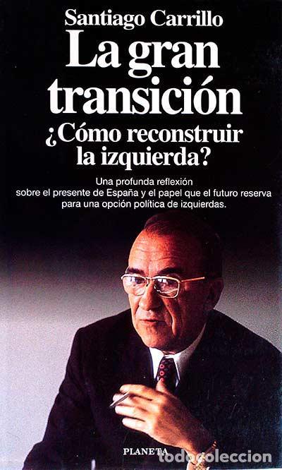 Libros: La gran transici&oacute;n. &iquest;C&oacute;mo reconstruir la izquierda? - Santiago Carrillo - Foto 1