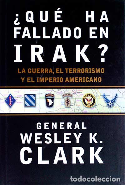 Libros: &iquest;Qu&eacute; ha fallado en Irak? - General Wesley K. Clark - Foto 1