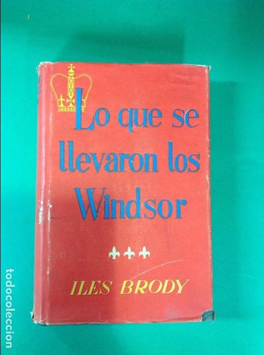 Libros: ILES BRODY: - LO QUE SE LLEVARON LOS WINDSOR - (1954) - Foto 1