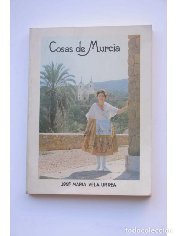Libros: Cosas de Murcia - VELA URREA, Jos&eacute; Mar&iacute;a - Foto 1