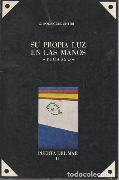Libri di seconda mano: SU PROPIA LUZ EN LAS MANOS. PICASSO. - RODRIGUEZ SPITERI, C.