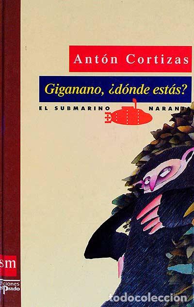 Libros: Giganano, &iquest;d&oacute;nde est&aacute;s? - Cortizas, Ant&oacute;n - Foto 1