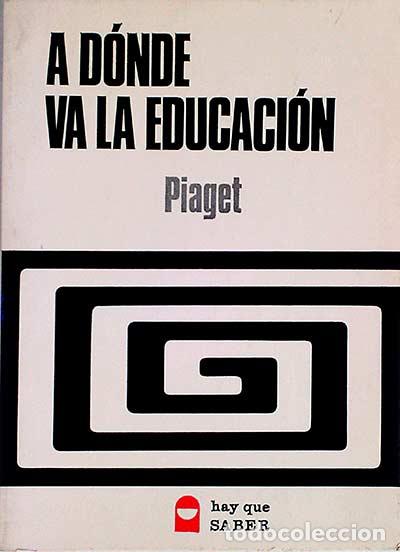 Libros: A d&oacute;nde va la educaci&oacute;n - Piaget - Foto 1