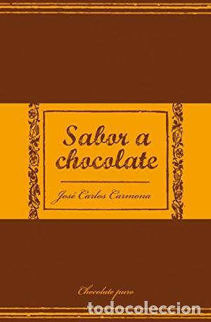 Libros: SABOR A CHOCOLATE - Carmona,Jos&eacute; Carlos - Foto 1
