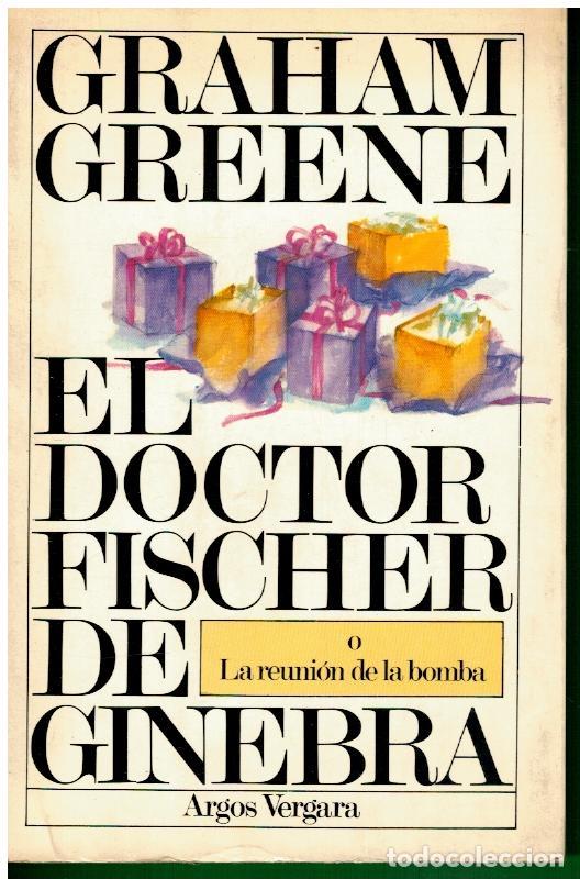 Libros: EL DOCTOR FISCHER DE GINEBRA, O LA REUNI&Oacute;N DE LA BOMBA. 1&ordf; edici&oacute;n espa&ntilde;ola.