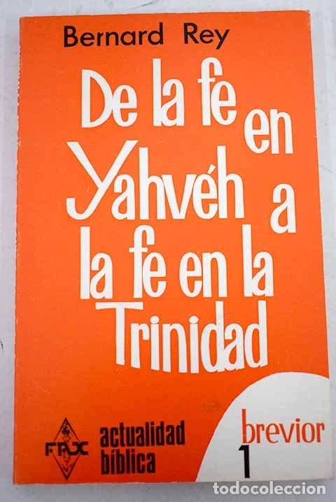 Libros: De la fe en Yahveh a fe en la Trinidad.- Rey, Bernard - Foto 1