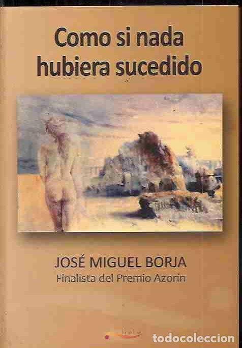 Libros: COMO SI NADA HUBIERA SUCEDIDO - BORJA, JOSE MIGUEL - Foto 2