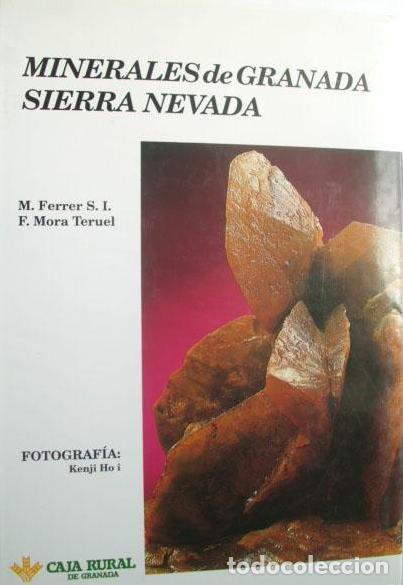 Libros: Minerales de Granada Sierra Nevada- M. Ferrer y F. Mora Teruel