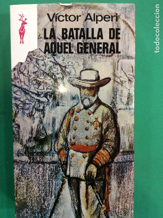 Libros: LA BATALLA DE AQUEL GENERAL - V&Iacute;CTOR ALPERI 1975 - Foto 1